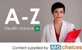 A-Z Health Advice - Content supplied by NHS Choices